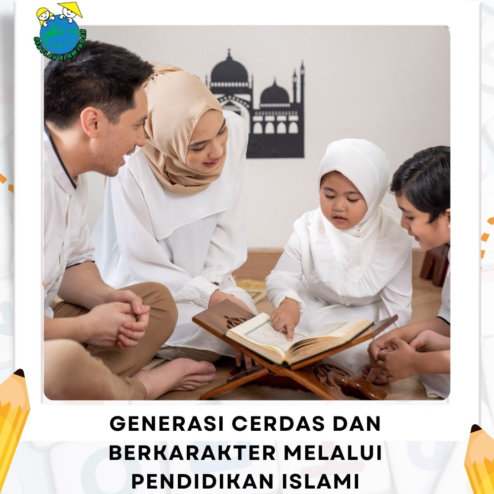Generasi Cerdas dan Berkarakter Melalui Pendidikan Islami